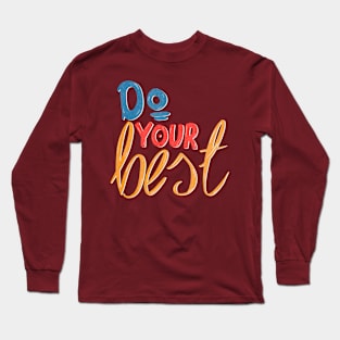 Do your best Long Sleeve T-Shirt